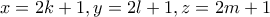 \displaystyle{x=2k+1,y=2l+1,z=2m+1}