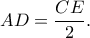 AD=\dfrac{CE}{2}. AD=\dfrac{CE}{2}.