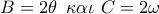B = 2\theta \,\,\,\kappa \alpha \iota \,\,C = 2\omega