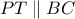 PT\parallel BC