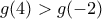 g(4)> g(-2)