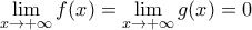 \mathop{\lim}\limits_{x\to+\infty}f(x)=\mathop{\lim}\limits_{x\to+\infty}g(x)=0