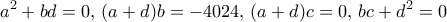 \displaystyle{a^2+bd=0, \, (a+d)b=-4024, \, (a+d)c=0, \, bc+d^2=0}