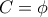 C=\phi