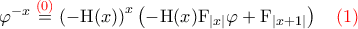 \varphi^{-x} \overset{{\color{red}(0)}}= \left(-\mathrm{H}(x)\right)^{x}\left(-\mathrm{H}(x)\mathrm F_{|x|}\varphi + \mathrm F_{|x+1|}\right)~~~\color{red} (1)