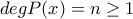 degP(x)=n\geq 1
