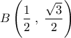 B\left(\dfrac{1}{2}\;,\;\dfrac{\sqrt{3}}{2}\right)