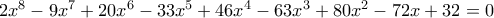 2x^{8}-9x^{7}+20x^{6}-33x^{5}+46x^{4}-63x^{3}+80x^{2}-72x+32=0