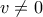 v \ne 0