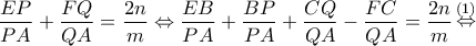 \displaystyle{\frac{{EP}}{{PA}} + \frac{{FQ}}{{QA}} = \frac{{2n}}{m} \Leftrightarrow \frac{{EB}}{{PA}} + \frac{{BP}}{{PA}} + \frac{{CQ}}{{QA}} - \frac{{FC}}{{QA}} = \frac{{2n}}{m}\mathop  \Leftrightarrow \limits^{(1)} }