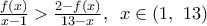 \frac{f(x)}{x-1}>\frac{2-f(x)}{13-x},\,\,\,x\in (1,\,\,13)