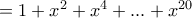 =1+x^2+x^4+...+x^{20}