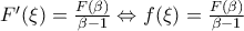 F'(\xi ) = \frac{{F(\beta )}}{{\beta  - 1}} \Leftrightarrow f(\xi ) = \frac{{F(\beta )}}{{\beta  - 1}}