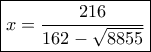\boxed{ x = \frac{{216}}{{162 - \sqrt {8855} }}} \boxed{ x = \frac{{216}}{{162 - \sqrt {8855} }}}