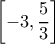 \left[-3,\dfrac{5}{3}\right]