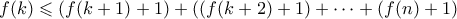 f(k) \leqslant (f(k+1)+1) + ((f(k+2)+1) + \cdots + (f(n)+1)