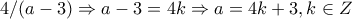 4/(a-3)\Rightarrow a-3=4k\Rightarrow a=4k+3 ,  k \in Z