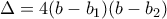 \displaystyle{\Delta=4(b-b_1)(b-b_2)}