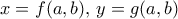 x=f(a,b), \, y=g(a,b)
