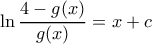 \ln \dfrac{4-g(x)}{g(x)}=x+c \ln \dfrac{4-g(x)}{g(x)}=x+c