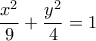 \displaystyle \frac{x^2}{9} + \frac{y^2}{4} = 1}