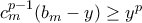 c_{m}^{p-1}(b_{m}-y)\geq y^{p} c_{m}^{p-1}(b_{m}-y)\geq y^{p}