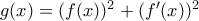 g(x)=(f(x))^2+(f{'}(x))^2