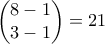 \begin{pmatrix} 8-1 \\3-1\end{pmatrix}=21