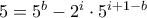5 = 5^b-2^i\cdot 5^{i+1-b} 5 = 5^b-2^i\cdot 5^{i+1-b}