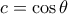 c = \cos \theta