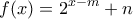 \displaystyle f(x)={{2}^{x-m}}+n