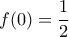 \displaystyle f(0) = \frac{1}{2}