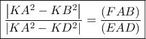 \boxed{\frac{{\left| {K{A^2} - K{B^2}} \right|}}{{\left| {K{A^2} - K{D^2}} \right|}} = \frac{{\left( {FAB} \right)}}{{\left( {EAD} \right)}}}