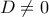 \displaystyle{D\neq 0}