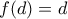 f(d)=d