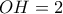  OH=2