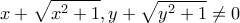 \displaystyle{ 
x + \sqrt {x^2  + 1} ,y + \sqrt {y^2  + 1}  \ne 0 
}