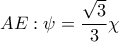 AE:\psi =\dfrac{\sqrt{3}}{3}\chi