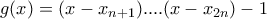 g(x)=(x-x_{n+1})....(x-x_{2n})-1