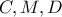 C, M, D