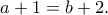 a+1=b+2 . a+1=b+2 .