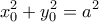 \displaystyle{ 
x_0 ^2  + y_0 ^2  = a^2  
}