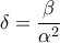 \displaystyle{\delta = \frac{\beta }{{\alpha ^2 }}} \displaystyle{\delta = \frac{\beta }{{\alpha ^2 }}}
