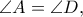 \displaystyle \angle A = \angle D,