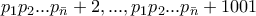 p_1p_2...p_{\bar n}+2,...,p_1p_2...p_{\bar n}+1001