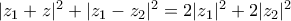 |z_1+z|^2+|z_1-z_2|^2=2|z_1|^2+2|z_2|^2