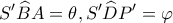 \displaystyle{S'\widehat BA = \theta ,S'\widehat DP' = \varphi }