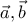  \vec a, \vec b