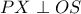PX\perp OS