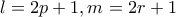 \displaystyle{l=2p+1,m=2r+1}